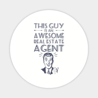 This Guy Is Awesome Real Estate Agent Awesome T Shirts Magnet
